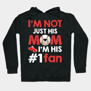 I_m Not Just His Mom I_m His #1 Fan Baseball Mom Hoodie